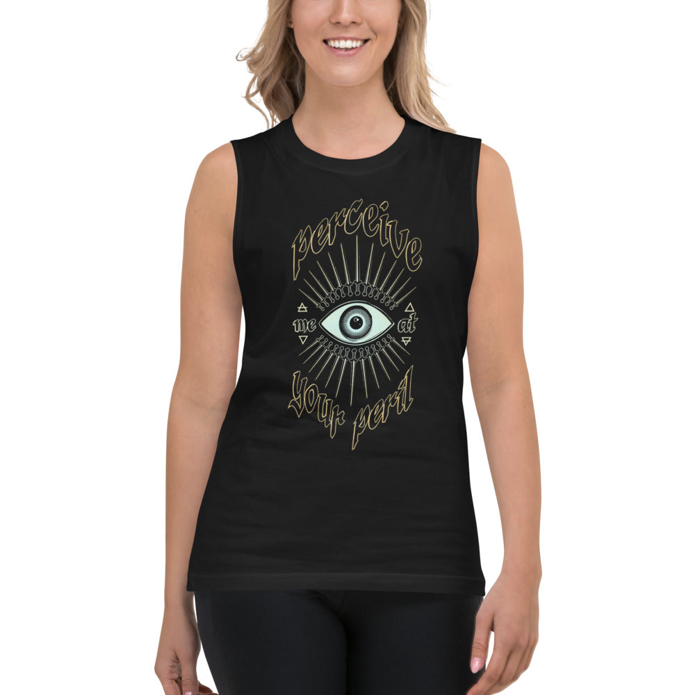 Perceive Me at Your Peril Muscle Shirt
